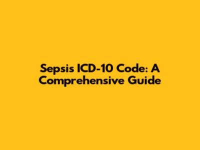 Sepsis ICD-10 Code: A Comprehensive Guide