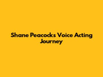 Shane Peacock's Voice Acting Journey