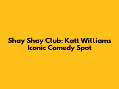Shay Shay Club: Katt Williams' Iconic Comedy Spot