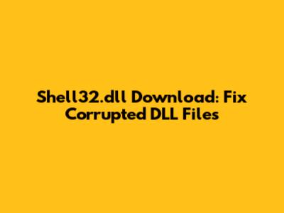Shell32.dll Download: Fix Corrupted DLL Files