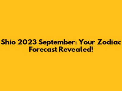 Shio 2023 September: Your Zodiac Forecast Revealed!