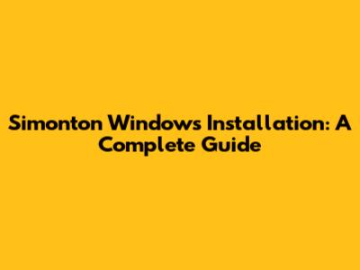 Simonton Windows Installation: A Complete Guide