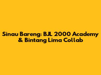 Sinau Bareng: BJL 2000 Academy & Bintang Lima Collab