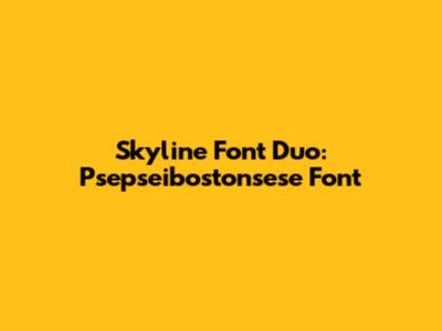 Skyline Font Duo: Psepseibostonsese Font