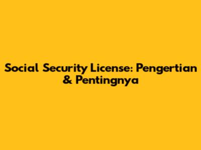 Social Security License: Pengertian & Pentingnya