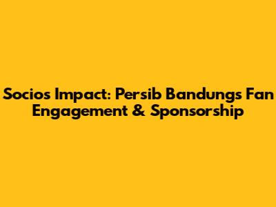 Socios' Impact: Persib Bandung's Fan Engagement & Sponsorship