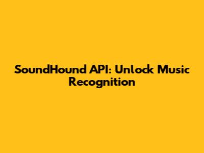 SoundHound API: Unlock Music Recognition