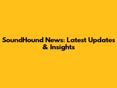 SoundHound News: Latest Updates & Insights