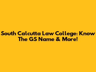 South Calcutta Law College: Know The GS Name & More!