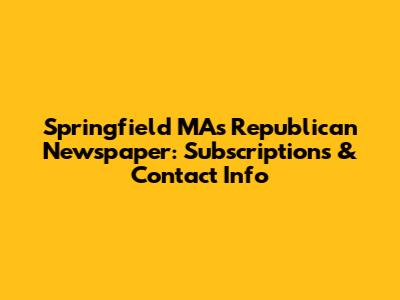 Springfield MA's Republican Newspaper: Subscriptions & Contact Info