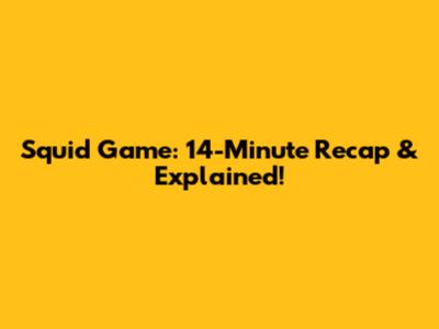 Squid Game: 14-Minute Recap & Explained!