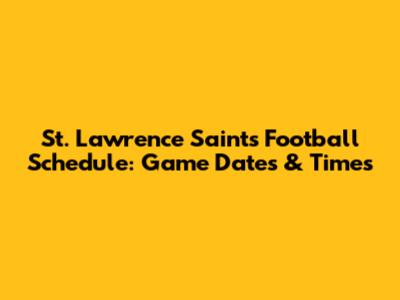 St. Lawrence Saints Football Schedule: Game Dates & Times