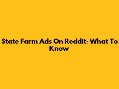 State Farm Ads On Reddit: What To Know