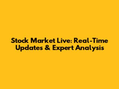 Stock Market Live: Real-Time Updates & Expert Analysis
