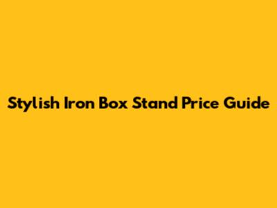 Stylish Iron Box Stand Price Guide