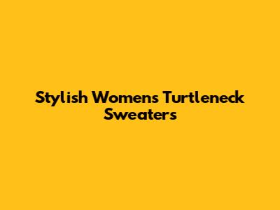 Stylish Women's Turtleneck Sweaters