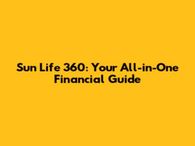 Sun Life 360: Your All-in-One Financial Guide