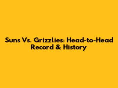 Suns Vs. Grizzlies: Head-to-Head Record & History