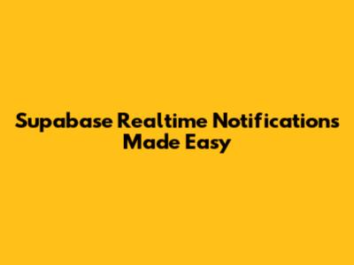 Supabase Realtime Notifications Made Easy