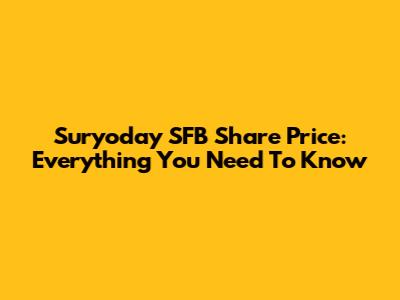 Suryoday SFB Share Price: Everything You Need To Know