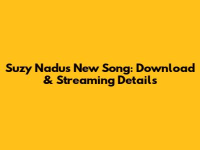Suzy Nadu's New Song: Download & Streaming Details