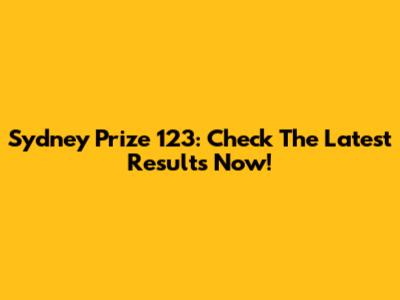 Sydney Prize 123: Check The Latest Results Now!