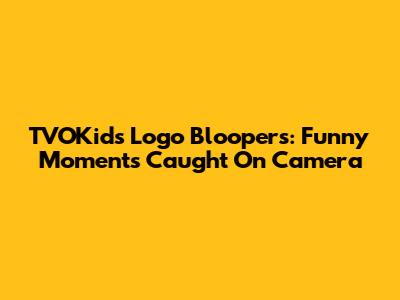 TVOKids Logo Bloopers: Funny Moments Caught On Camera