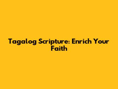Tagalog Scripture: Enrich Your Faith