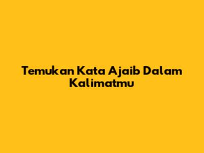 Temukan Kata Ajaib Dalam Kalimatmu