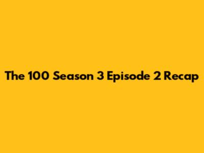 The 100 Season 3 Episode 2 Recap