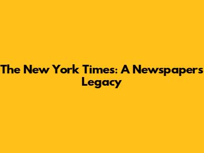 The New York Times: A Newspaper's Legacy