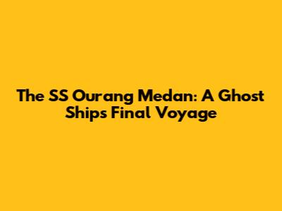 The SS Ourang Medan: A Ghost Ship's Final Voyage