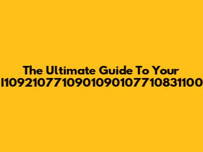 The Ultimate Guide To Your I1092107710901090107710831100