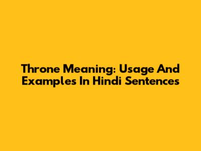 Throne Meaning: Usage And Examples In Hindi Sentences