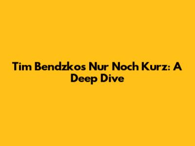 Tim Bendzko's 'Nur Noch Kurz': A Deep Dive