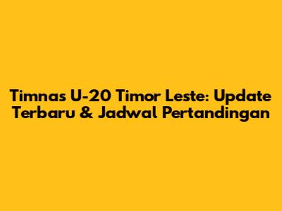Timnas U-20 Timor Leste: Update Terbaru & Jadwal Pertandingan