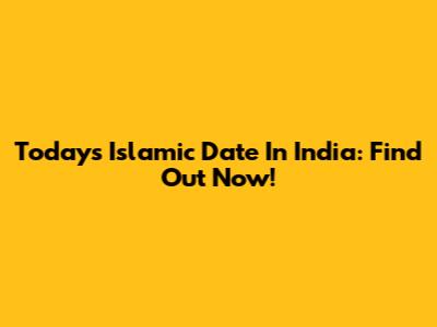 Today's Islamic Date In India: Find Out Now!