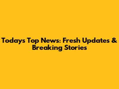 Today's Top News: Fresh Updates & Breaking Stories