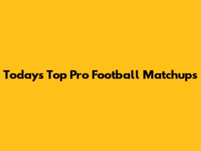 Today's Top Pro Football Matchups