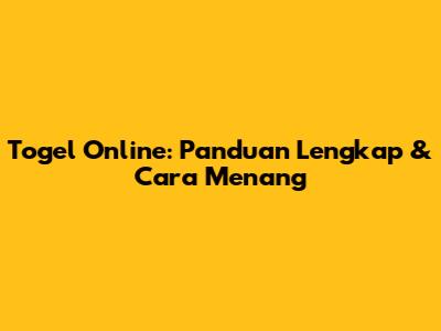 Togel Online: Panduan Lengkap & Cara Menang