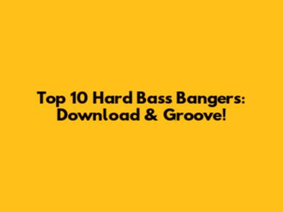 Top 10 Hard Bass Bangers: Download & Groove!