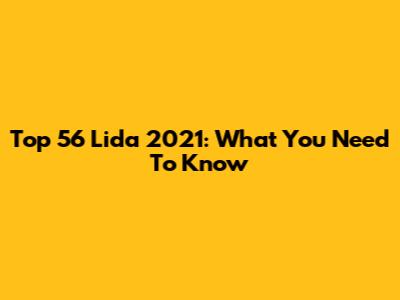 Top 56 Lida 2021: What You Need To Know