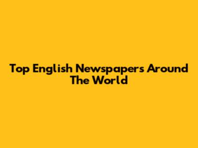 Top English Newspapers Around The World