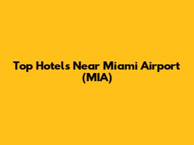 Top Hotels Near Miami Airport (MIA)