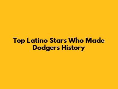 Top Latino Stars Who Made Dodgers History