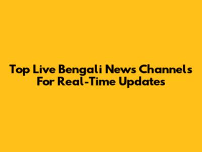 Top Live Bengali News Channels For Real-Time Updates
