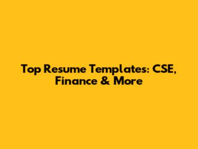Top Resume Templates: CSE, Finance & More