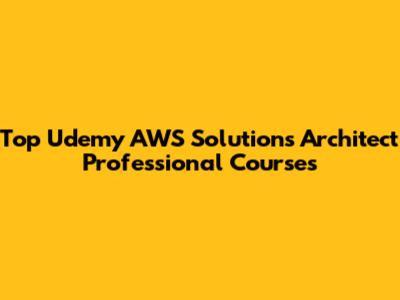 Top Udemy AWS Solutions Architect Professional Courses