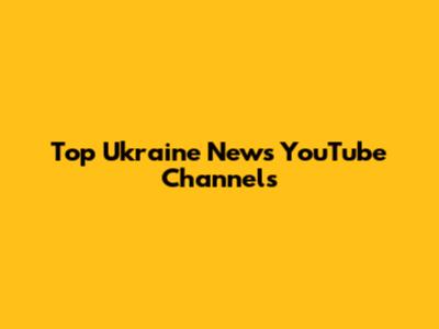 Top Ukraine News YouTube Channels
