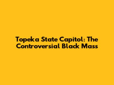 Topeka State Capitol: The Controversial Black Mass